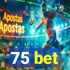 75 bet